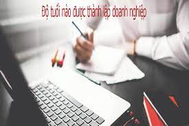 Độ tuổi được phép thành lập doanh nghiệp là bao nhiêu?